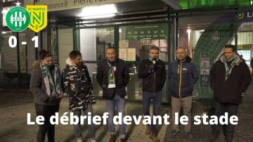 ASSE 0 – NANTES 1 le débrief devant le stade