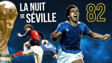 🇫🇷 Comment la nuit de Séville 82 devint mythique